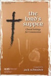Lord's Supper, The SATB Singer's Edition cover